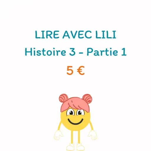 Lire avec Lili : Histoire 3 - Partie 1